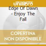 Edge Of Dawn - Enjoy The Fall cd
