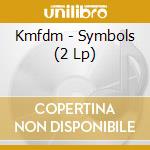 Kmfdm - Symbols (2 Lp) cd musicale di Kmfdm