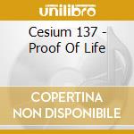 Cesium 137 - Proof Of Life