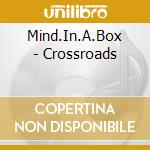 Mind.In.A.Box - Crossroads cd musicale di Mind in a box