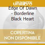 Edge Of Dawn - Borderline Black Heart cd
