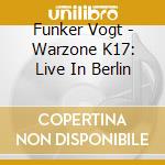 Funker Vogt - Warzone K17: Live In Berlin cd