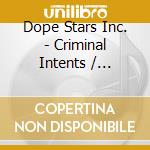 Dope Stars Inc. - Criminal Intents / Morning Star (Cdep) cd