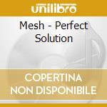 Mesh - Perfect Solution cd
