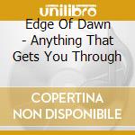 Edge Of Dawn - Anything That Gets You Through cd
