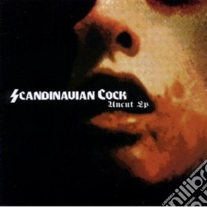 Scandinavian Cock - Uncut cd musicale di Cock Scandinavian