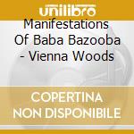 Manifestations Of Baba Bazooba - Vienna Woods cd