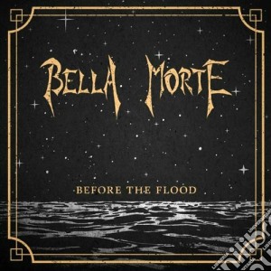 Bella Morte - Before The Flood cd musicale di Morte Bella