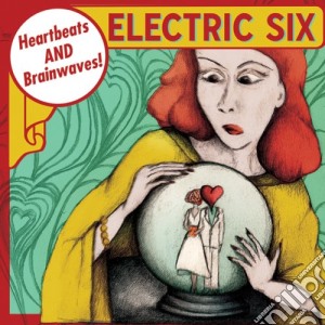 Electric Six - Heartbeats And Brainwaves cd musicale di Six Electric