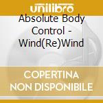 Absolute Body Control - Wind(Re)Wind cd