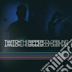 Twitch The Ripper - Colorblind cd
