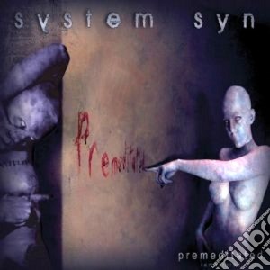 System Syn - Premeditated cd musicale di Syn System