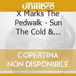 X Marks The Pedwalk - Sun The Cold & My Underwater Fear cd musicale di X Marks The Pedwalk