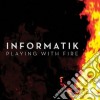 Informatik - Playing With Fire cd