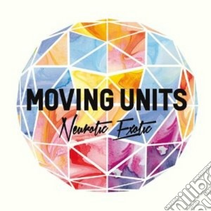 Moving Units - Neurotic Exotic cd musicale di Units Moving