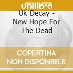 Uk Decay - New Hope For The Dead cd