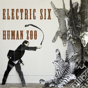 (LP Vinile) Electric Six - Human Zoo lp vinile di Zoo Human