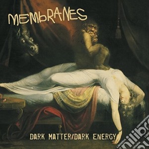 Membranes - Dark Matter / Dark Energy cd musicale di Membranes