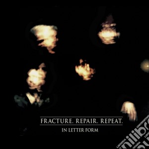 In Letter Form - Fracture. Repair. Repeat cd musicale di In letter form