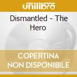 Dismantled - The Hero cd