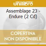 Assemblage 23 - Endure (2 Cd) cd musicale di Assemblage 23