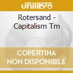 Rotersand - Capitalism Tm cd musicale di Rotersand
