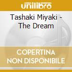Tashaki Miyaki - The Dream cd musicale di Tashaki Miyaki