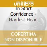 In Strict Confidence - Hardest Heart cd