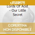 Lords Of Acid - Our Little Secret cd