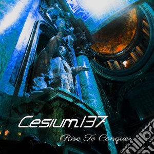 Cesium 137 - Rise To Conquer cd musicale di Cesium_137