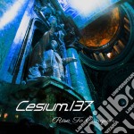 Cesium 137 - Rise To Conquer