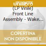 (LP Vinile) Front Line Assembly - Wake Up The Coma (2 Lp) lp vinile di Front Line Assembly