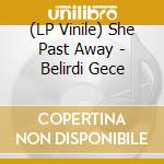 (LP Vinile) She Past Away - Belirdi Gece lp vinile di She Past Away