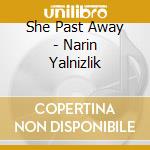 She Past Away - Narin Yalnizlik cd
