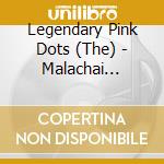 Legendary Pink Dots (The) - Malachai (Shadow Weaver Part 2) cd