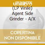 (LP Vinile) Agent Side Grinder - A/X lp vinile