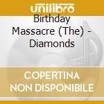 Birthday Massacre (The) - Diamonds cd musicale