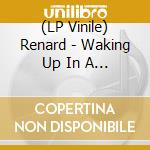 (LP Vinile) Renard - Waking Up In A Different World vinile