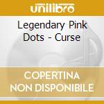 Legendary Pink Dots - Curse cd