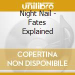 Night Nail - Fates Explained cd musicale