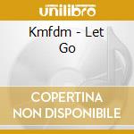 Kmfdm - Let Go cd musicale
