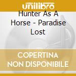 Hunter As A Horse - Paradise Lost cd