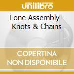 Lone Assembly - Knots & Chains cd