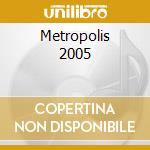 Metropolis 2005 cd musicale di AA.VV.