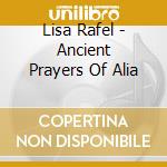 Lisa Rafel - Ancient Prayers Of Alia cd
