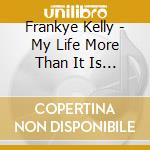 Frankye Kelly - My Life More Than It Is Not Just The Blues cd