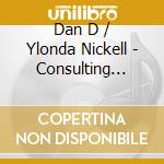 Dan D / Ylonda Nickell - Consulting With The Rain cd