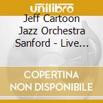 Jeff Cartoon Jazz Orchestra Sanford - Live At Pearl'S cd