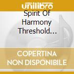 Spirit Of Harmony Threshold Ensemble - Spirit Of Harmony cd