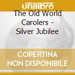 The Old World Carolers - Silver Jubilee cd
